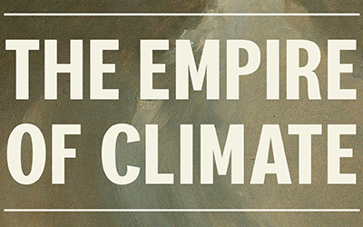 Ruth Morgan reviews ‘The Empire of Climate: A history of an idea’ by David N. Livingstone